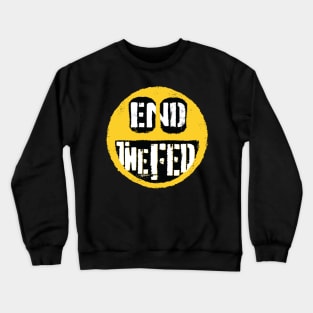 END THE FED Crewneck Sweatshirt